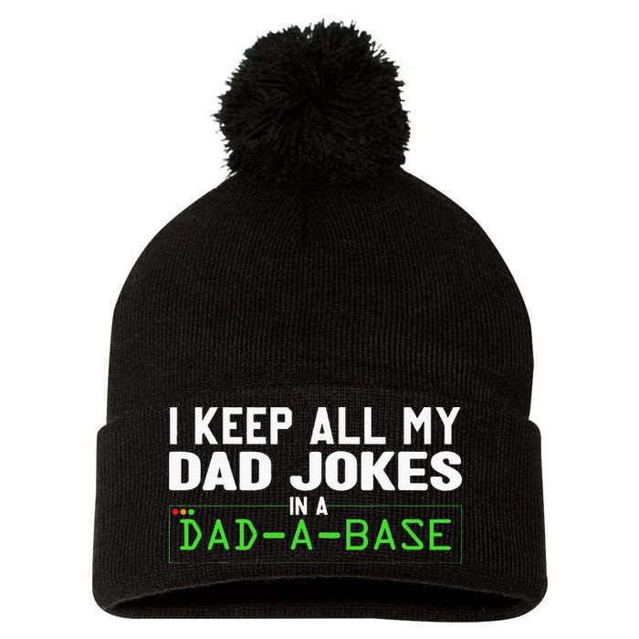 I Keep All My Dad Jokes In A Dad A Base Dad Sarcastic Funny Pom Pom 12in Knit Beanie