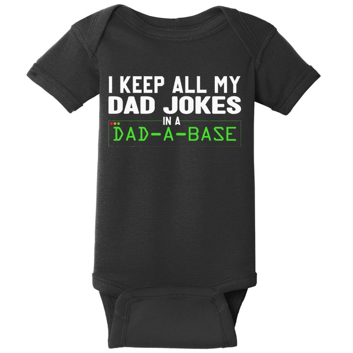 I Keep All My Dad Jokes In A Dad A Base Dad Sarcastic Funny Baby Bodysuit