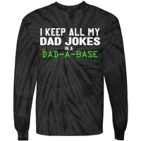 I Keep All My Dad Jokes In A Dad A Base Dad Sarcastic Funny Tie-Dye Long Sleeve Shirt
