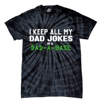 I Keep All My Dad Jokes In A Dad A Base Dad Sarcastic Funny Tie-Dye T-Shirt