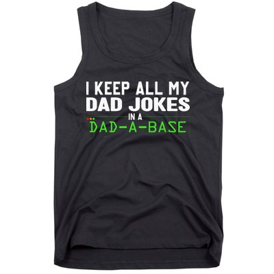 I Keep All My Dad Jokes In A Dad A Base Dad Sarcastic Funny Tank Top