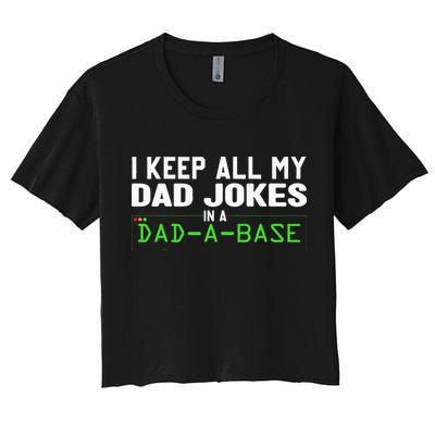 I Keep All My Dad Jokes In A Dad A Base Dad Sarcastic Funny Crop Top