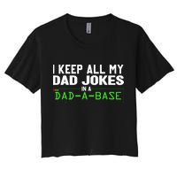 I Keep All My Dad Jokes In A Dad A Base Dad Sarcastic Funny Crop Top