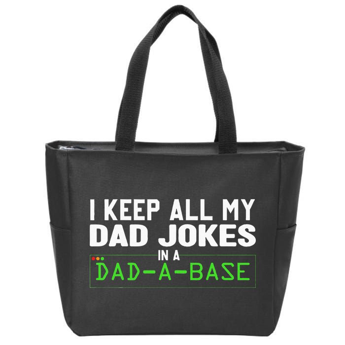 I Keep All My Dad Jokes In A Dad A Base Dad Sarcastic Funny Zip Tote Bag