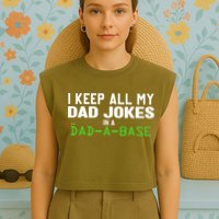 I Keep All My Dad Jokes In A Dad A Base Dad Sarcastic Funny Garment-Dyed Women's Muscle Tee