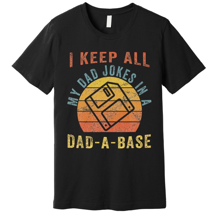 I Keep All My Dad Jokes In A Dadabase Vintage Father Dad Premium T-Shirt