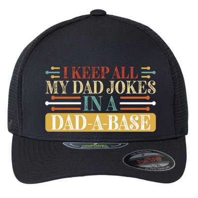 I Keep All My Dad Jokes In A Dad A Base Flexfit Unipanel Trucker Cap