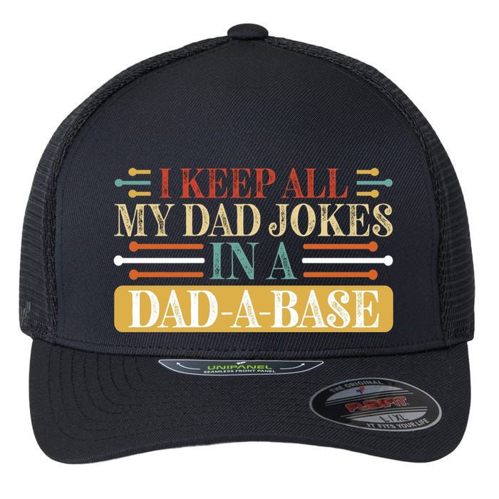 I Keep All My Dad Jokes In A Dad A Base Flexfit Unipanel Trucker Cap