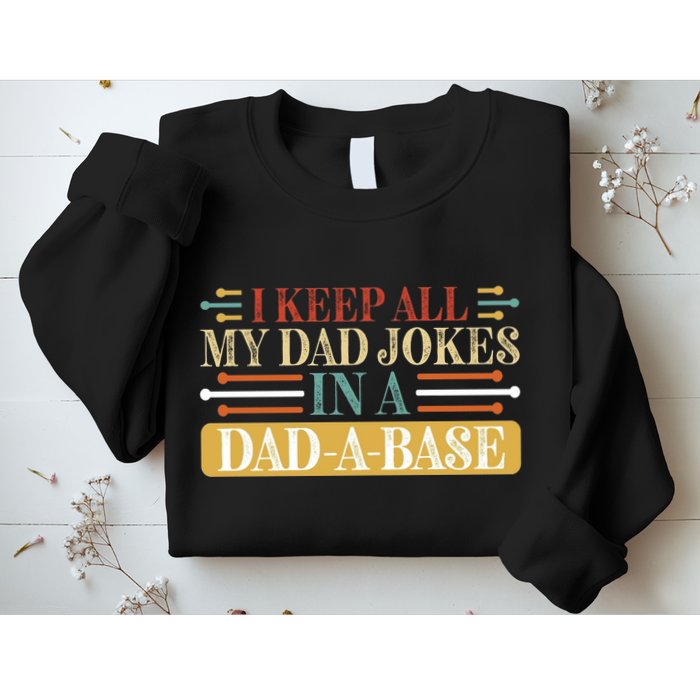 I Keep All My Dad Jokes In A Dad A Base Sweatshirt