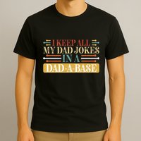 I Keep All My Dad Jokes In A Dad A Base T-Shirt