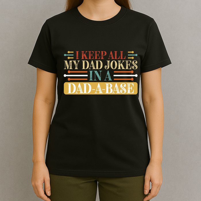 I Keep All My Dad Jokes In A Dad A Base T-Shirt