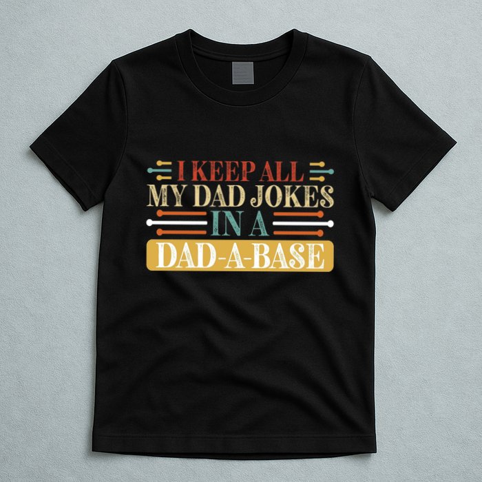I Keep All My Dad Jokes In A Dad A Base T-Shirt