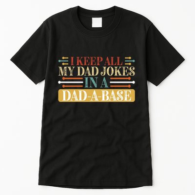 I Keep All My Dad Jokes In A Dad A Base Tall T-Shirt