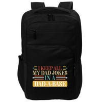 I Keep All My Dad Jokes In A Dad A Base Impact Tech Backpack