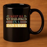 I Keep All My Dad Jokes In A Dad A Base 11oz C Handle Ceramic Mug