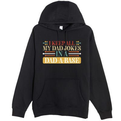 I Keep All My Dad Jokes In A Dad A Base Premium Pullover Hoodie