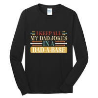 I Keep All My Dad Jokes In A Dad A Base Tall Long Sleeve T-Shirt