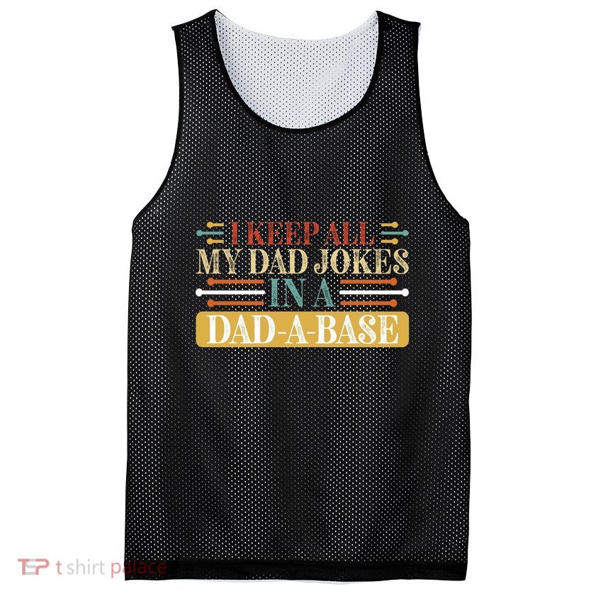 I Keep All My Dad Jokes In A Dad A Base Mesh Reversible Basketball Jersey Tank