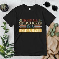 I Keep All My Dad Jokes In A Dad A Base Premium T-Shirt