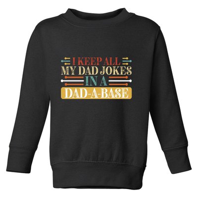 I Keep All My Dad Jokes In A Dad A Base Toddler Sweatshirt