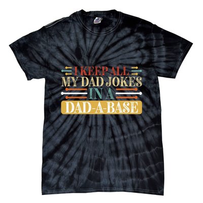 I Keep All My Dad Jokes In A Dad A Base Tie-Dye T-Shirt