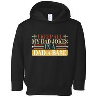 I Keep All My Dad Jokes In A Dad A Base Toddler Hoodie