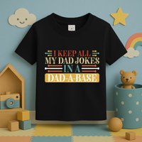 I Keep All My Dad Jokes In A Dad A Base Toddler T-Shirt