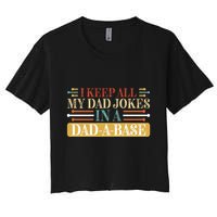 I Keep All My Dad Jokes In A Dad A Base Crop Top