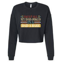 I Keep All My Dad Jokes In A Dad A Base Cropped Pullover Crew
