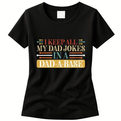 I Keep All My Dad Jokes In A Dad A Base Womens T-Shirt