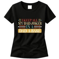 I Keep All My Dad Jokes In A Dad A Base Womens T-Shirt