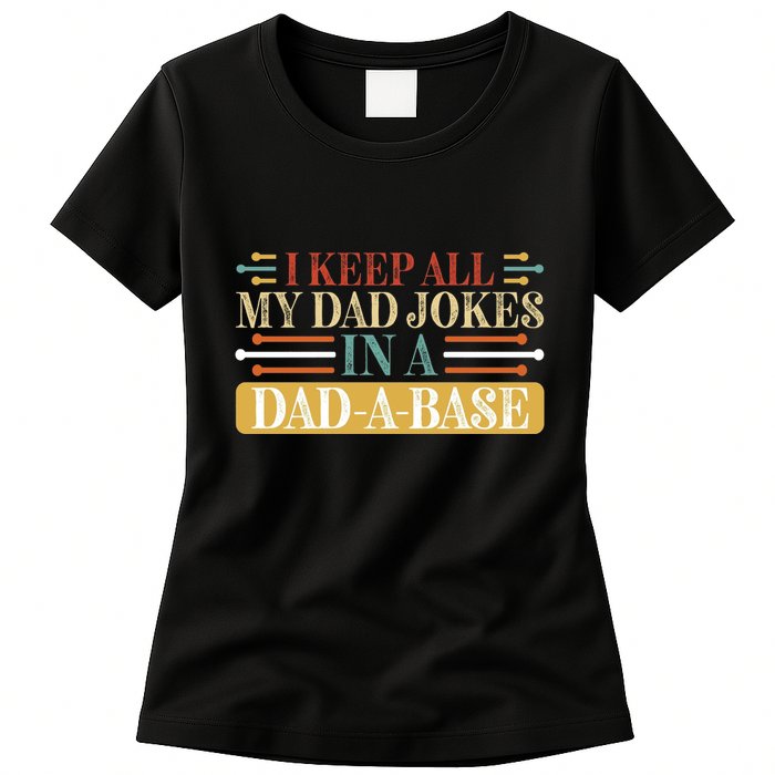 I Keep All My Dad Jokes In A Dad A Base Womens T-Shirt