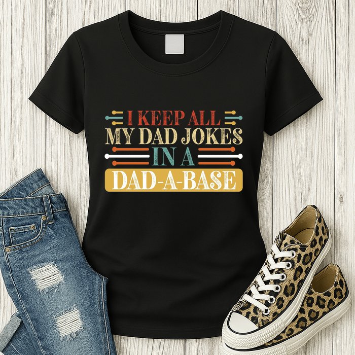 I Keep All My Dad Jokes In A Dad A Base Womens T-Shirt