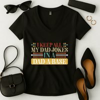 I Keep All My Dad Jokes In A Dad A Base Women's V-Neck T-Shirt