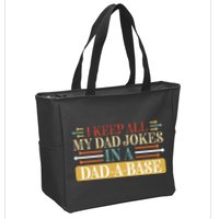 I Keep All My Dad Jokes In A Dad A Base Zip Tote Bag