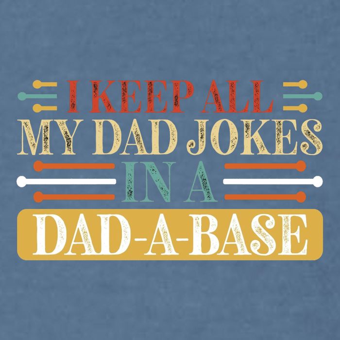 I Keep All My Dad Jokes In A Dad A Base Garment-Dyed Sweatshirt