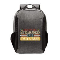 I Keep All My Dad Jokes In A Dad A Base Vector Backpack
