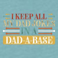 I Keep All My Dad Jokes In A Dad A Base Sueded Cloud Jersey T-Shirt