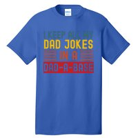 I Keep All My Dad Jokes In A Dadgiftagiftbase Vintage Fathers Day Great Gift Tall T-Shirt