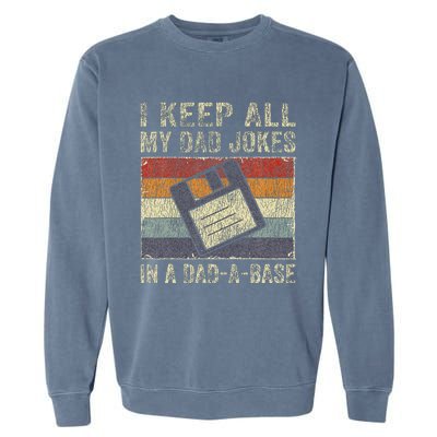 I Keep All My Dad Jokes In A DadABase Vintage Father Dad Garment-Dyed Sweatshirt