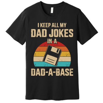 I Keep All My Dad Jokes In A DadABase Vintage Fathers Day Premium T-Shirt
