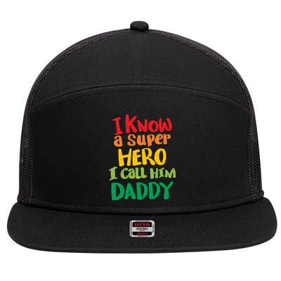 I Know A Super Hero I Call Him Daddy 7 Panel Mesh Trucker Snapback Hat