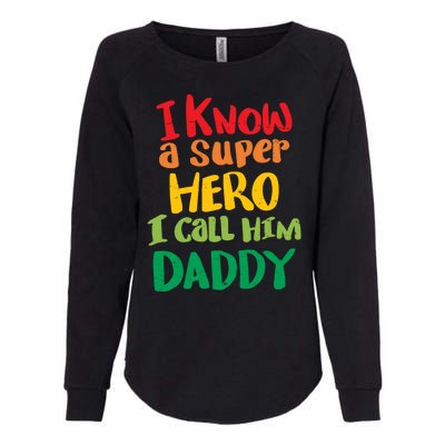 I Know A Super Hero I Call Him Daddy Womens California Wash Sweatshirt