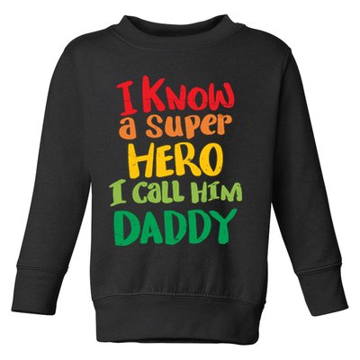 I Know A Super Hero I Call Him Daddy Toddler Sweatshirt