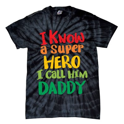 I Know A Super Hero I Call Him Daddy Tie-Dye T-Shirt
