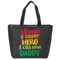 I Know A Super Hero I Call Him Daddy Zip Tote Bag