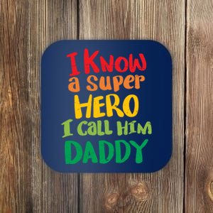 I Know A Super Hero I Call Him Daddy Coaster