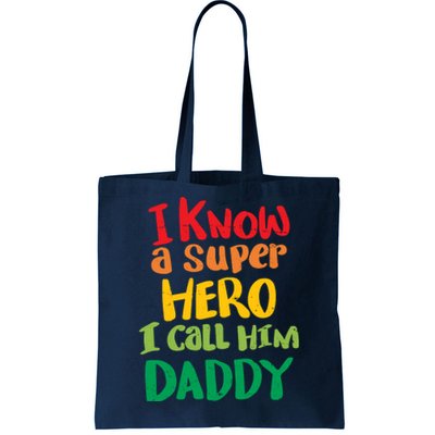 I Know A Super Hero I Call Him Daddy Tote Bag