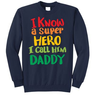 I Know A Super Hero I Call Him Daddy Tall Sweatshirt