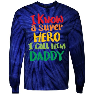 I Know A Super Hero I Call Him Daddy Tie-Dye Long Sleeve Shirt